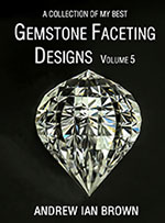 A collection of my best Gemstone Faceting Designs Volume 5 Cover gem facet diagrams